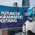 The Future of Programmatic Advertising