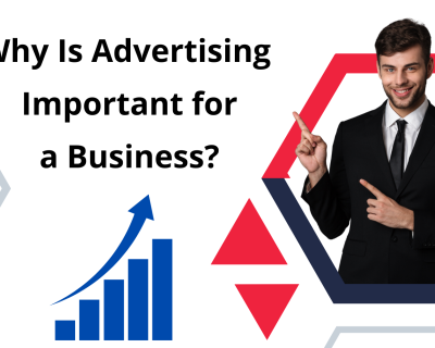 Why Is Advertising Important for a Business?
